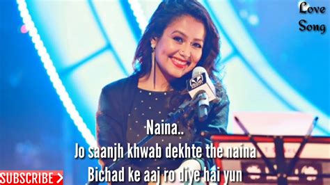 New Sad Song Naina Neha Kakkar Video With Lyrics YouTube