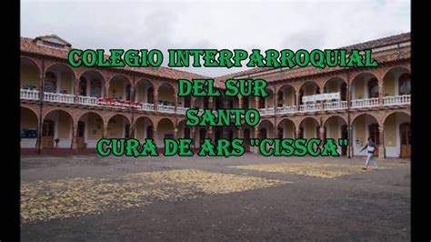 Colegio Interparroquial Del Sur Santo Cura De Ars Cissca Youtube