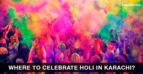 Best Places To Celebrate Holi 2015 In Karachi Brandsynario