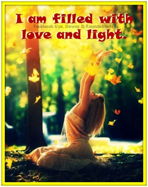 I Am Filled With Love And Light Love And Light Downs Love Quotes