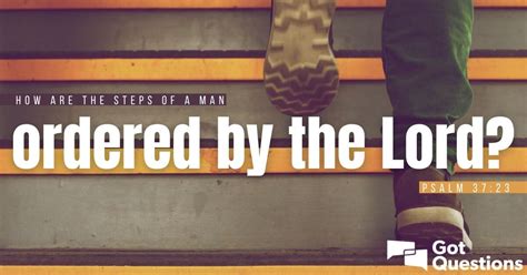 How Are The Steps Of A Man Ordered By The Lord Psalm 3723