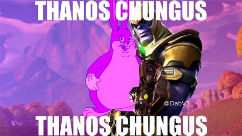 Big Chungus But Thanos Youtube