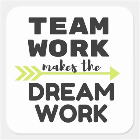 Team Work Makes The Dream Work Square Sticker