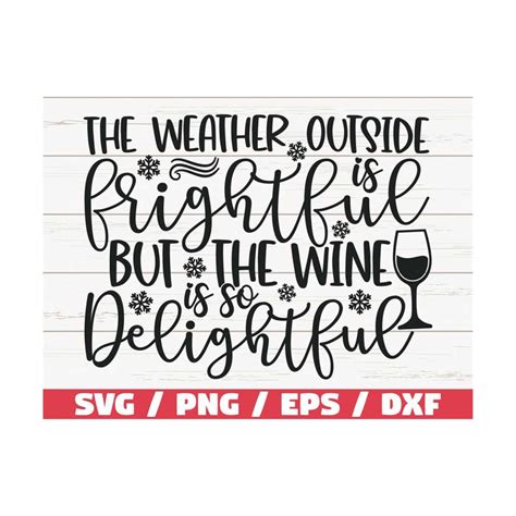 The Weather Outside Is Frightful But The Wine Is So Delightf Inspire
