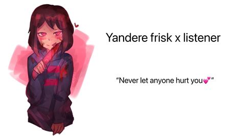 Yandere Frisk X Listener Youtube