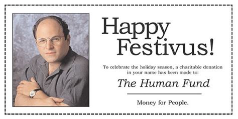 Happy Festivus A Donation Has Been Made To The Human Fund Seinfeld Memes