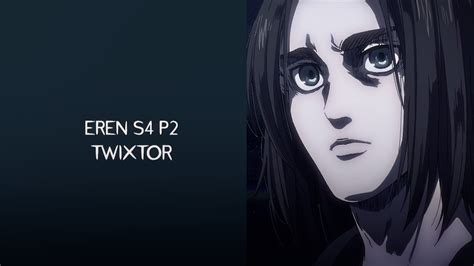 Eren Yeager S4 P2 Twixtor Clips Youtube