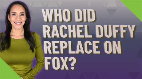 Who Did Rachel Duffy Replace On Fox Youtube
