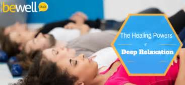 The Healing Power Of Deep Relaxation Bewellbuzz