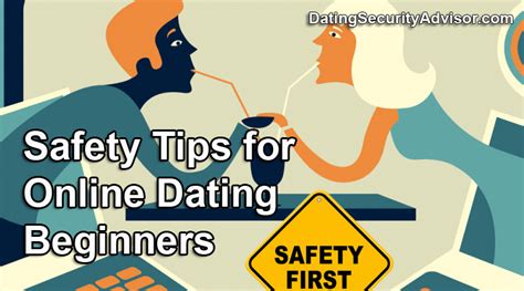 New To Online Dating Read These 6 Safety Tips First Dating Security Advisor