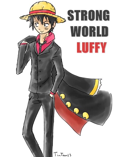 Luffy Strong World By Timtam13 On Deviantart
