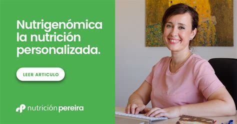 Nutrigenómica el Futuro de la Nutrición Personalizada Nutrición Pereira