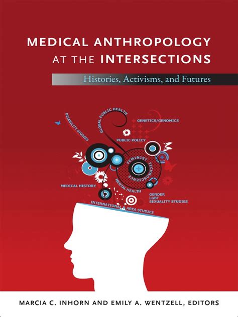 Medical Anthropology At The Intersections By Marcia Inhorn Medical Anthropology Anthropology