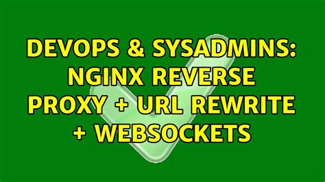 Devops Sysadmins Nginx Reverse Proxy Rewrite Websockets Youtube