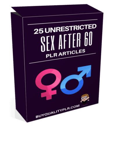 25 unrestricted sex after 60 plr articles
