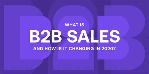 What Is B2b Business To Business Sales And How Is It Changing