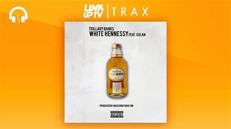 trillary banks white hennessy feat culan link up tv trax youtube