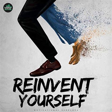 Reinvent Yourself Motivational Speeches By Fearless Motivation On