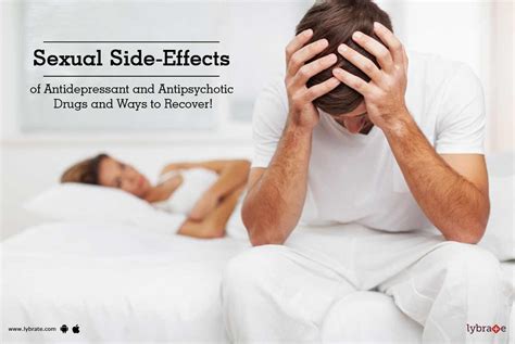 Sexual Side Effects Of Antidepressant And Antipsychotic Drugs And Ways To Recover Lybrate