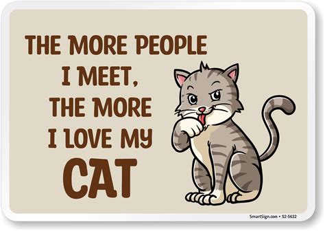 Funny The More People I Meet The More I Love My Cat Sign Sku S2 5632