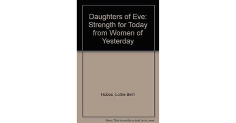 Daughters Of Eve Strength For Today From Women Of Yesterday By Lottie