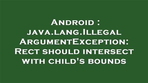 Android Java Lang Illegalargumentexception Rect Should Intersect