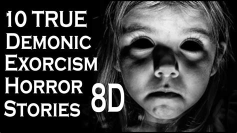 8d 10 True Absolutely Horrifying Demonic Possession And Exorcism
