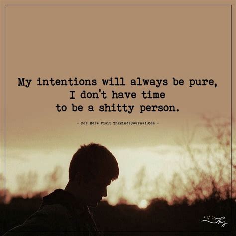 My Intentions Will Always Be Pure I Dont Have Timeto Be A Shitty