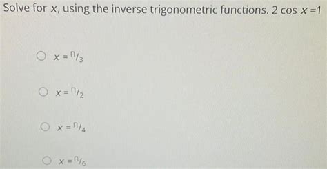 Answered Solve For X Using The Inverse Trigonometric Functi