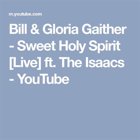Bill And Gloria Gaither Sweet Holy Spirit Live Ft The Isaacs
