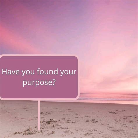 Have You Found Your Purpose Finding Yourself Purpose Coaching