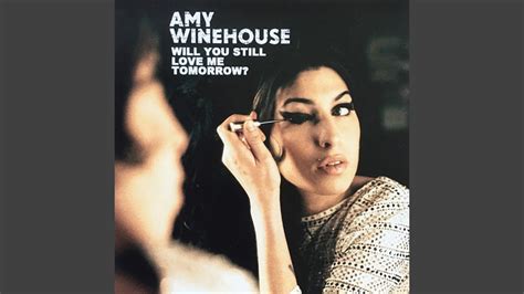 Amy Winehouse Will You Still Love Me Tomorrow 2011 Audio Hq