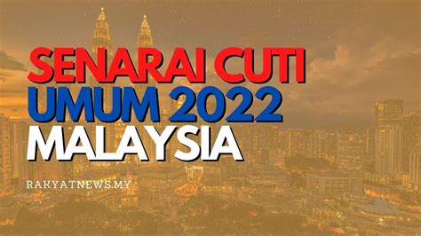 Cuti Umum 2022 Kalendar Senarai Cuti Di Malaysia Rakyat News