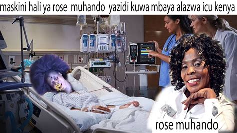 Habari Mbaya Rose Muhando Alazwa Icu Hospital Kenya Youtube