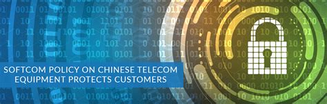 Softcom Policy On Chinese Telecom Equipment Protects Customers Softcom Internet Communications