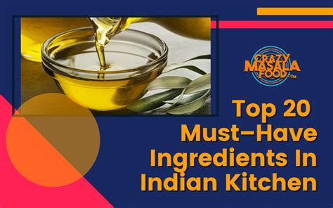 Top 20 Musthave Ingredients In Indian Kitchen Crazy Masala Food