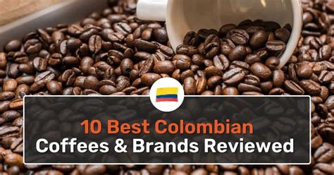 The 10 Best Colombian Coffees And Brands Reviewed 2024
