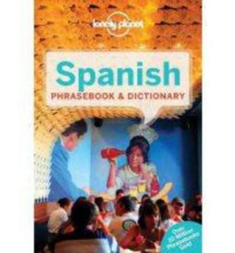 lonely planet spanish phrasebook and dictionary lonely planet phrasebook lonely 9781742208091