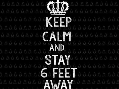 Keep Calm And Stay 6 Feet Away Svg Keep Calm And Stay 6 Feet Away