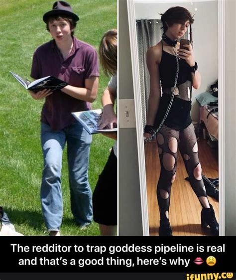 The Redditor To Trap Goddess Pipeline Is Real And That S A Good Thing