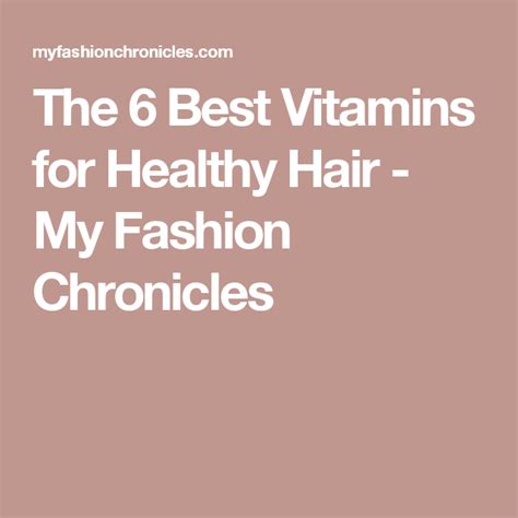 The 6 Best Vitamins For Healthy Hair My Fashion Chronicles Vitamins