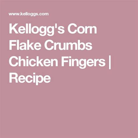 For a complete meal, i serve them with coleslaw, corn on the cob, and a dipping sauce. Kellogg's Corn Flake Crumbs Chicken Fingers | Recipe ...