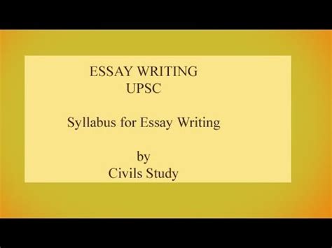 Upsc mains answer writing practice answer writing is a continuous exercise that is an inalienable part of the preparation process for the civil services examination. Syllabus for Essay Writing UPSC - YouTube