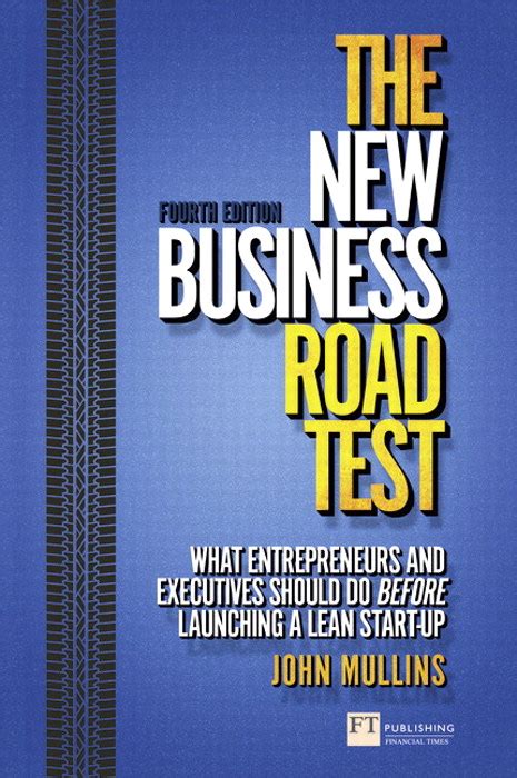 The New Business Road Test What Entrepreneurs And Executives Should Do