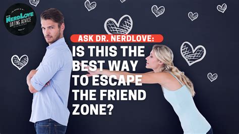 Ask Dr Nerdlove Is This The Best Way To Get Out Of The Friend Zone Necolebitchie