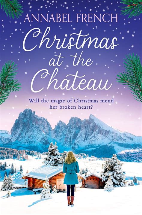 Christmas At The Chateau The Heartwarming And Feel Good Cosy Rom Com For Christmas 2023 The