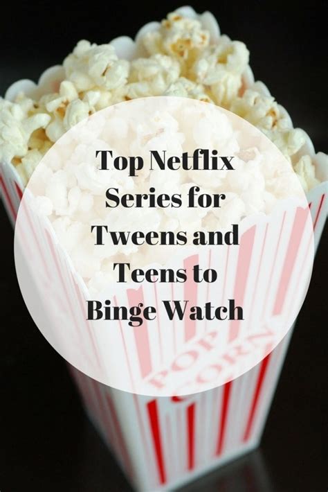 top netflix series for tweens and teens to binge watch