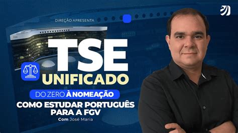 Concurso Tse Unificado Como Estudar Portugu S Para A Fgv Jos Maria Youtube