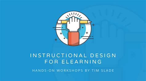 Instructional Design For Elearning An Elearning Workshop By Tim Slade