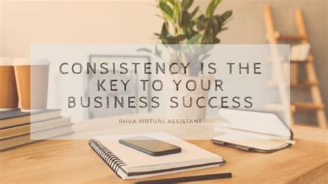 Consistency Is The Key To Your Business Success Rhva